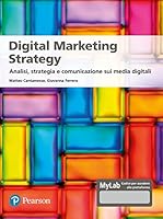 Digital marketing strategy. Analisi, strategia e comunicazione sui media digitali di Matteo Cantamesse e Giovanna Ferrero