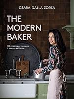 The modern baker. 120 ricette per riscoprire il piacere del forno di Csaba Dalla Zorza,