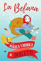 La befana e la magica fabbrica di dolcetti
