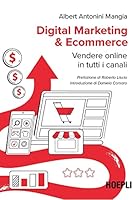 Digital marketing & ecommerce. Vendere online in tutti i canali di Albert Antonini Mangia