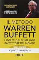 Il metodo Warren Buffett. I segreti del pi&ugrave; grande investitore del mondo di Robert G. Hagstrom